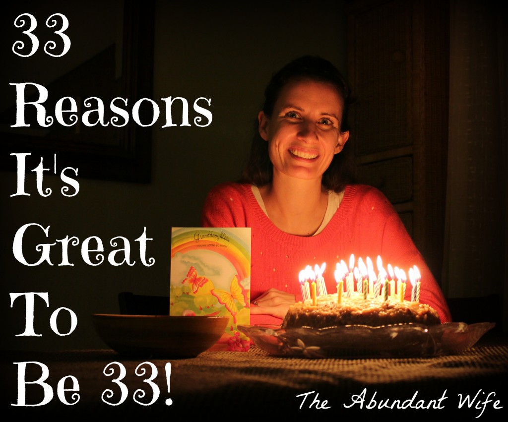 33 Reasons It's Great to be 33!